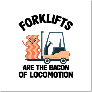 Forklifts Are The Bacon Of Locomotion Funny Forklift Driver Posters and Art